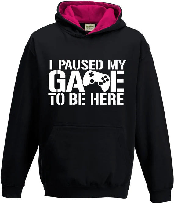 I Paused My Game To Be Here Hoodie